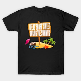 Life is 'shore' sweet during the summer T-Shirt